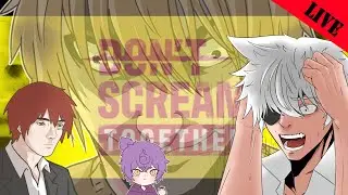 [ Don't scream together ] จะกรีดแตกรึเปล่า