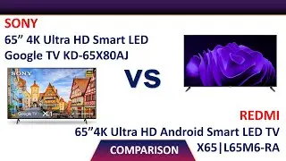 ✅ Sony Bravia 65 inch 4K Ultra HD  Google TV VS Redmi 4K Android  TV | KD-65X80AJ VS X65 | L65M6-RA