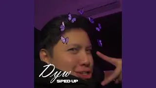 DYW (Sped Up)