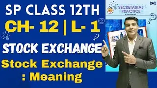 SP Class 12th | Chapter 12 | Stock Exchange | Lecture 1 | Prof. Ajay Vyas |