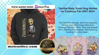 Terrible Baby Groot Hug Helmet Im Cowboys Fan 2021 Shirt
