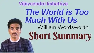 The World is Too Much With Us : Short Summary