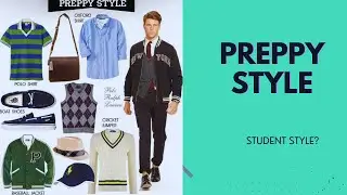 HOW TO DRESS PREPPY STYLE FOR MEN