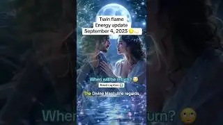 Twin flame - energy update - September 4, 2025 #twinflames #twinflamereading #twinflameseparation