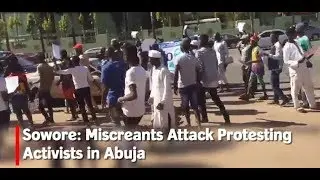 Sowore:  Miscreants attack protesting activists in Abuja |Punch
