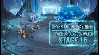 Power Up Dungeon Water Stage 15 | Seven Knights ReBirth