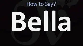 How to Pronounce Bella? | English Vs Italian + Spanish Pronunciation Guide