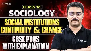 Class 12 Sociology | Social Institutions Continuity and Chang | CBSE PYQS WITH EXPLANATION