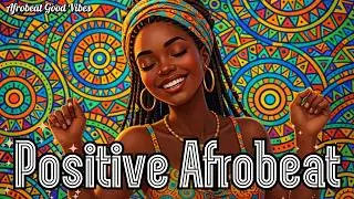 Positive Afrobeat 2026 🌍 