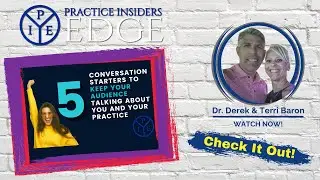Conversation Starters To Grow Your Practice | Practice Insiders Edge | Derek Baron | Terri Baron