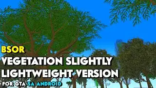 SHARE‼️ BSOR VEGETATION SLIGHTLY LIGHTWEIGHT VERSION FOR GTA SA ANDROID