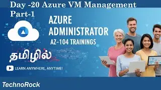 Day-20 Microsoft Azure Administrator AZ 104 தமிழ் - Techno Rock | 2025 Azure VM Management Part-1