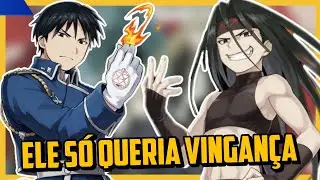 ELE S&Oacute; QUERIA VINGAN&Ccedil;A - A LUTA DE ROY MUSTANG vs INVEJA - Fullmetal Alchemist 