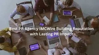 IMCWire Best PR Agency Supporting Businesses with Lasting PR Impact