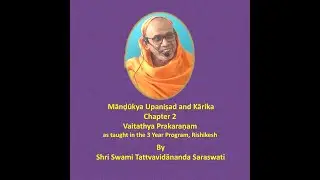 Mandukya Kārika -2; Lecture-8(Overall 96):  Kārika 2.7 by Shri Swami Tattvavidanda Saraswati