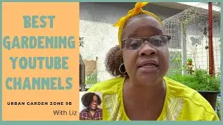 My Favorite Fun and Informative Best Gardening Channels on Youtube You'll Want to Subscribe To