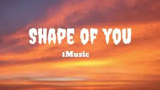 Ed Sheeran - Shape of you ( lyrics)