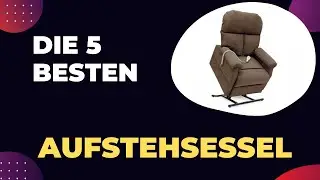 Die 5 Besten Aufstehsessel 2026 - Top Aufstehsessel Modelle Test