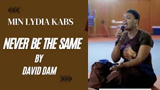 🔥LYDIA KABS MINISTERING NEVER BE THE SAME BY MIN DAVID DAM | #worship #lydiakabs #Offload
