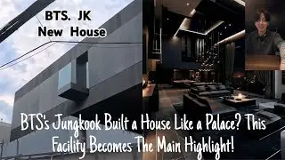 BTS's Jungkook Built a House Like a Palace? This Facility Becomes The Main Highlight!