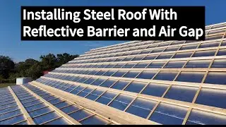 Installing Steel Roof Air Gap + Reflective Barrier EP 45