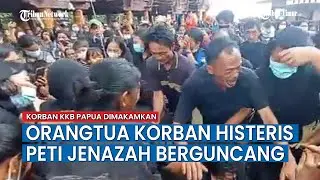 Korban  KKB Papua Dimakamkan, Orang Tua Yonathan Renden Menjerit Histeris