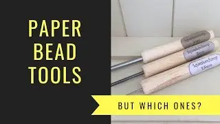 Paper Bead Tools - But which tools to use?
