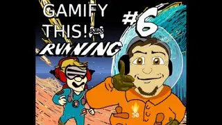 6 - Gamify . . . Running?