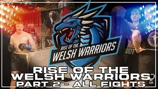 RISE OF THE WELSH WARRIORS 11.10.25 PART 2 - ALL FIGHTS