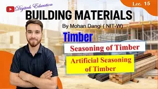 Artificial Seasoning of Timber | Building Materials | Timber | Mohan Dangi | #B.techfirstyear