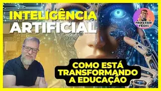 Como a Intelig&ecirc;ncia Artificial est&aacute; Transformando a Educa&ccedil;&atilde;o?  Professor Vi&eacute;gas