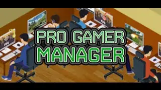 Pro Gamer Manager: PT 1