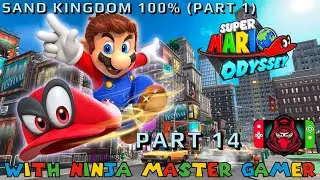 Super Mario Odyssey Walkthrough (Part 14) (Sand Kingdom 100%) Part 1 w/ Ninja Master Gamer