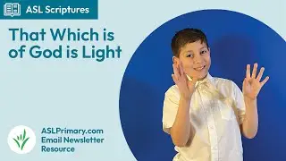That Which is of God is Light - ASL Scripture