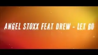 Angel Stoxx feat Drew - Let Go (Official Lyric Video)