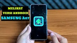 How to Check the Android Version on a Samsung A07 Phone