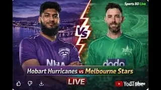 হোবার্ট হারিকেনস 🌀 বনাম মেলবোর্ন স্টারস ✨Live Stream live cricket match live score |Sports BD Live