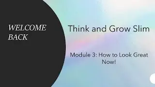 Think & Grow Slim Module 3 - Look Great Now