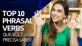 Top 10 phrasal verbs que você precisa saber