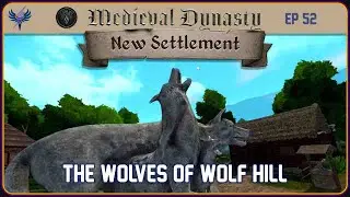 Medieval Dynasty - New Settlement - Ep 52 - The Wolves of Wolf Hill