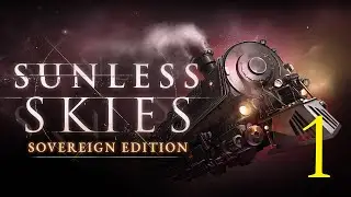 Sunless Skies - Part 1: Welcome to the Reach