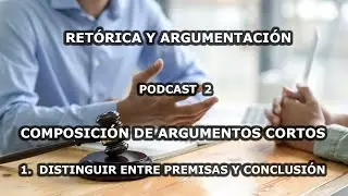 CONSTRUCCI&Oacute;N DE ARGUMENTOS CORTOS-  1. DISTINGUIR ENTRE PREMISAS Y CONCLUSIONES.