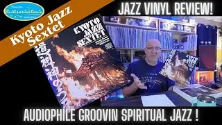 Audiophile Groovin Spiritual Jazz: Kyoto Jazz Sextet-Dosojin No Uta