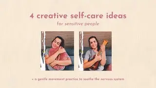 4 creative self-care ideas + gentle movement to relax