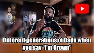 Different Generations of Dads when you say 