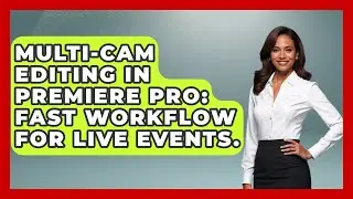 Multi-cam Editing In Premiere Pro: Fast Workflow For Live Events. - Design Tool Unlocked