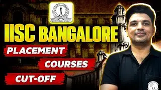 All About IISc Bangalore | Placement | Cut -Off | Courses For Mechanical Engineering | XE Aspirants