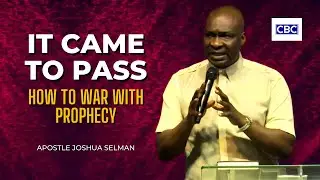 It Came To Pass (How To War With Prophecy) || Apostle Joshua Selman