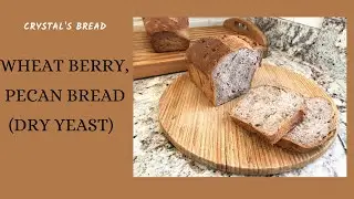 Wheat Berry and Pecan Bread  (dry yeast) Recipe