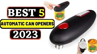 ✅✅Top 5 Best Automatic Can Openers Of 2023 - Best Electric Can Openers Reviews